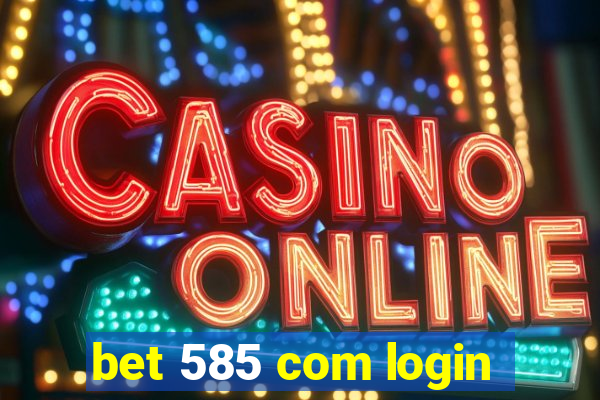 bet 585 com login